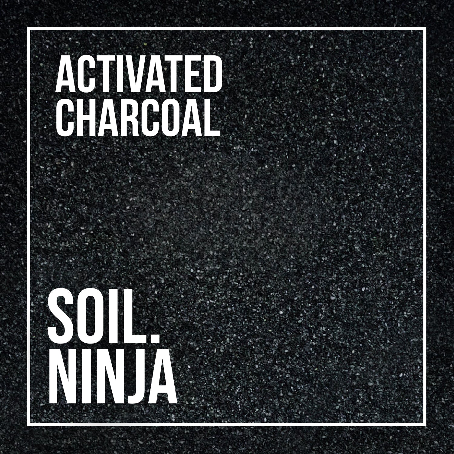 SOIL NINJA ACTIVATED CHARCOAL